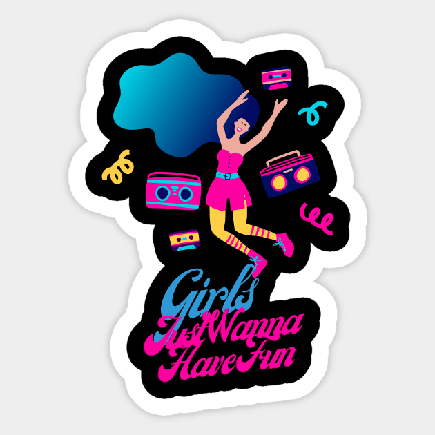 Girls Just Want to Have Fun Sticker by dryweave